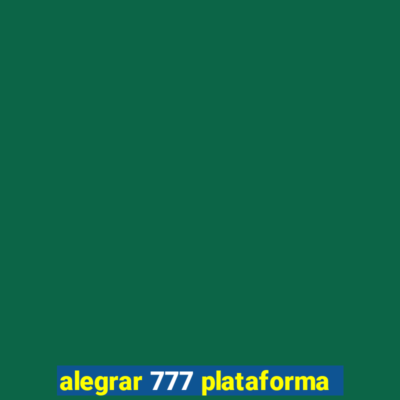 alegrar 777 plataforma